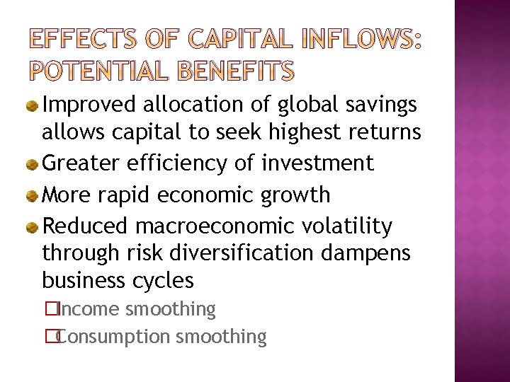 EFFECTS OF CAPITAL INFLOWS: POTENTIAL BENEFITS Improved allocation of global savings allows capital to