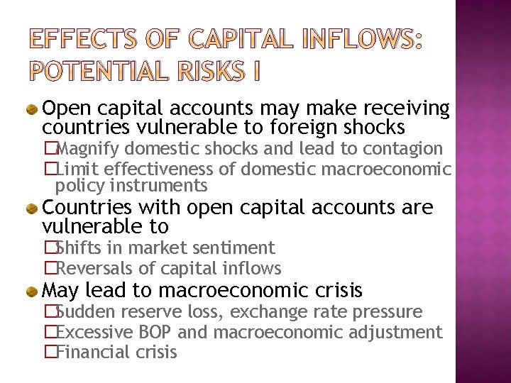 EFFECTS OF CAPITAL INFLOWS: POTENTIAL RISKS I Open capital accounts may make receiving countries
