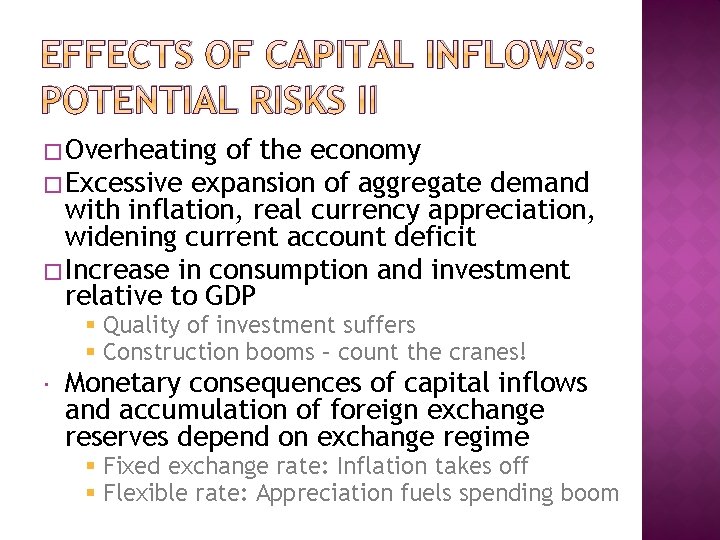 EFFECTS OF CAPITAL INFLOWS: POTENTIAL RISKS II � Overheating of the economy � Excessive