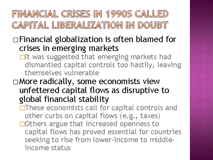 FINANCIAL CRISES IN 1990 S CALLED CAPITAL LIBERALIZATION IN DOUBT � Financial globalization is