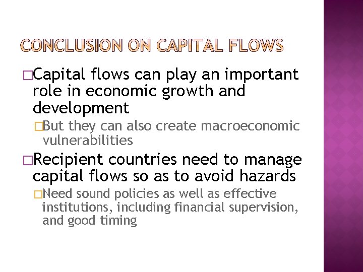 CONCLUSION ON CAPITAL FLOWS �Capital flows can play an important role in economic growth