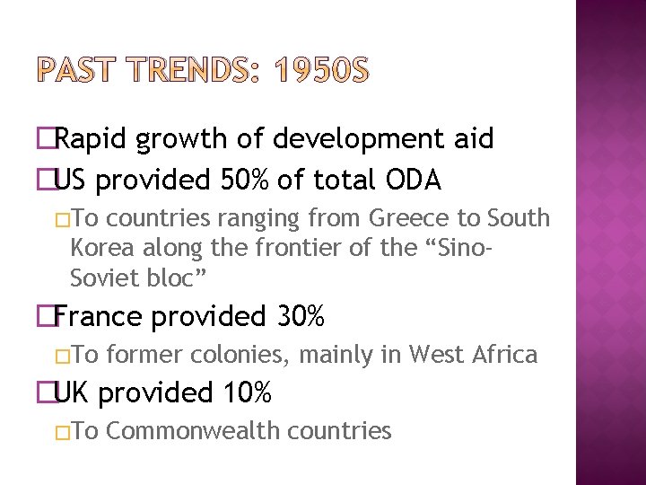 PAST TRENDS: 1950 S �Rapid growth of development aid �US provided 50% of total