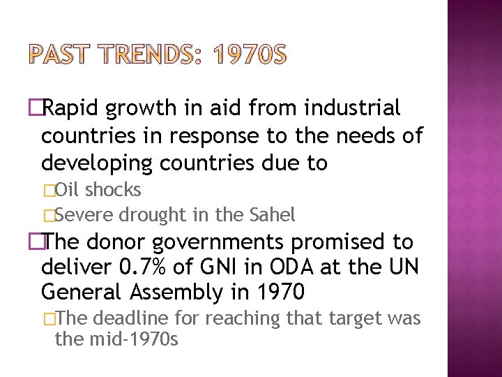 PAST TRENDS: 1970 S �Rapid growth in aid from industrial countries in response to