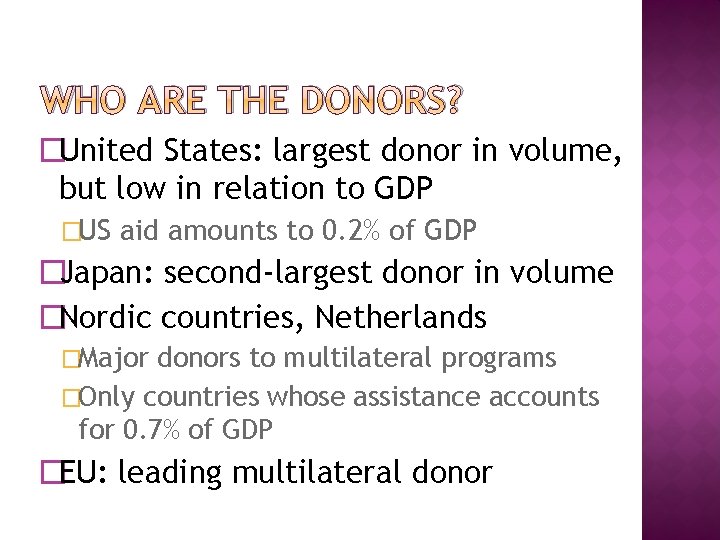 WHO ARE THE DONORS? �United States: largest donor in volume, but low in relation