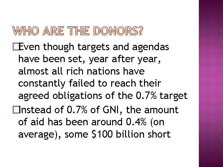 WHO ARE THE DONORS? �Even though targets and agendas have been set, year after