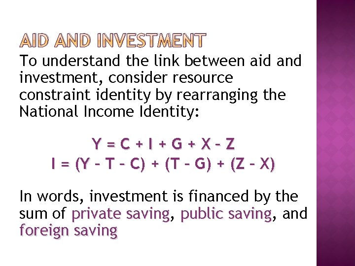 AID AND INVESTMENT To understand the link between aid and investment, consider resource constraint