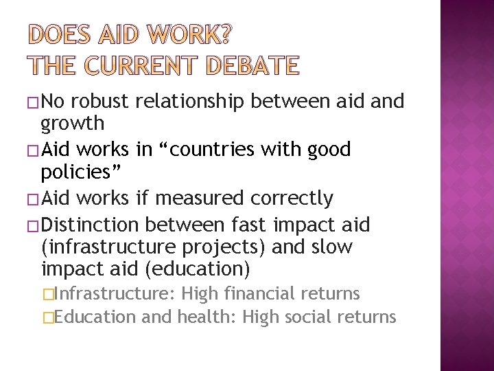 DOES AID WORK? THE CURRENT DEBATE �No robust relationship between aid and growth �Aid
