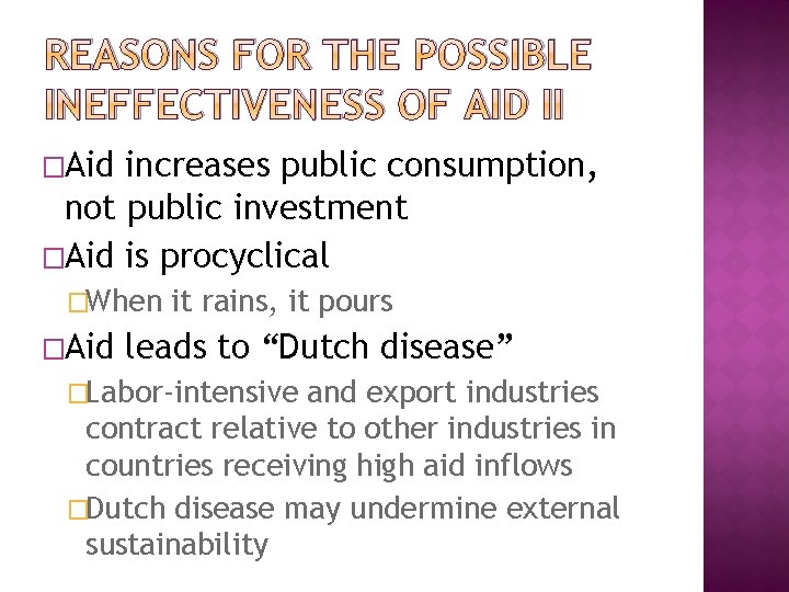 REASONS FOR THE POSSIBLE INEFFECTIVENESS OF AID II �Aid increases public consumption, not public