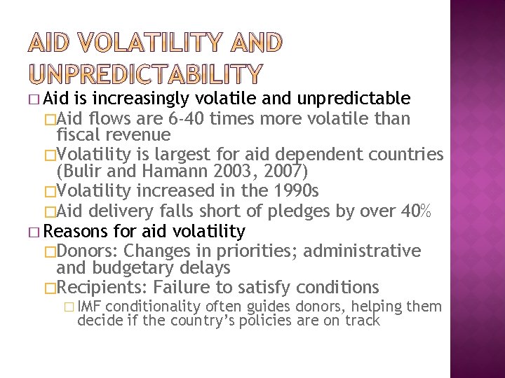 AID VOLATILITY AND UNPREDICTABILITY � Aid is increasingly volatile and unpredictable �Aid flows are