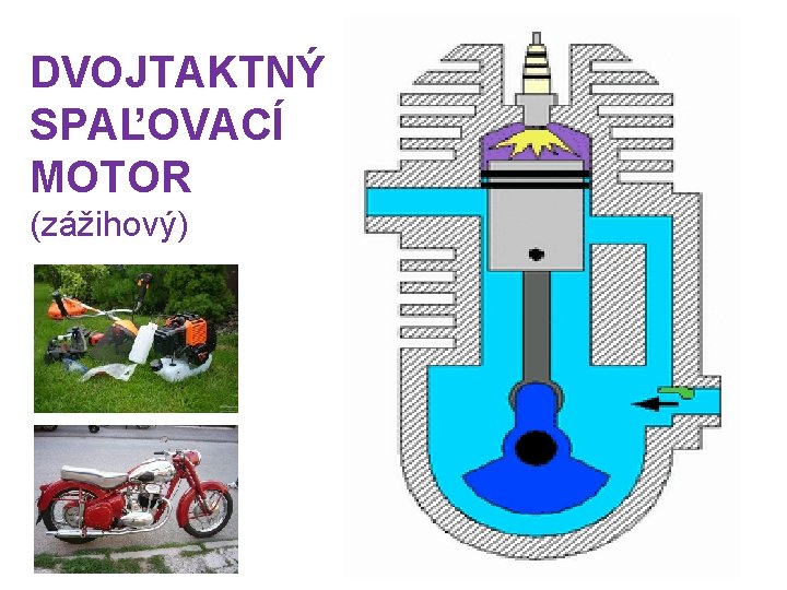 DVOJTAKTNÝ SPAĽOVACÍ MOTOR (zážihový) 