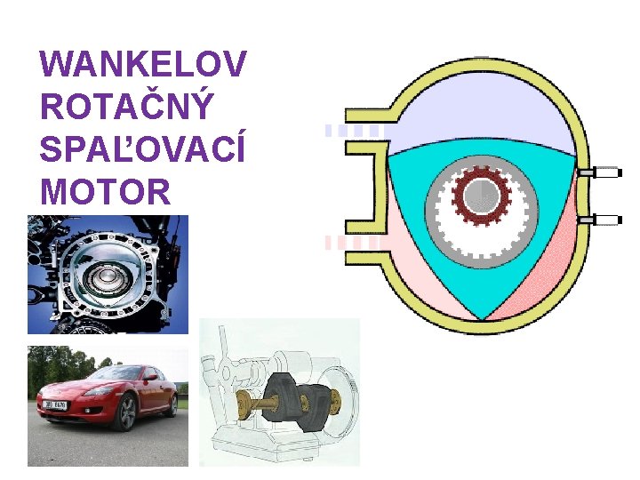 WANKELOV ROTAČNÝ SPAĽOVACÍ MOTOR 