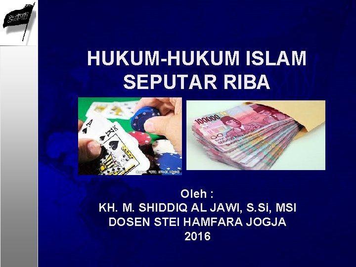 HUKUM-HUKUM ISLAM SEPUTAR RIBA Oleh : KH. M. SHIDDIQ AL JAWI, S. Si, MSI