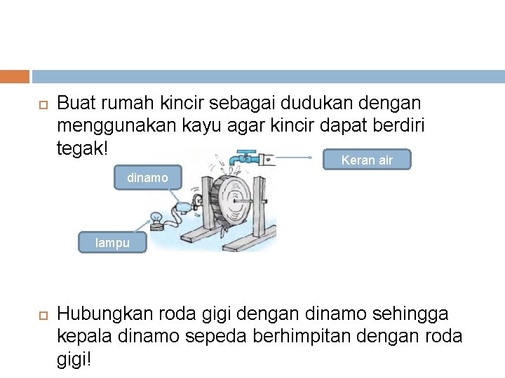  Buat rumah kincir sebagai dudukan dengan menggunakan kayu agar kincir dapat berdiri tegak!