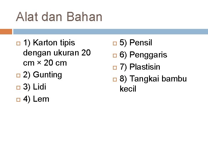 Alat dan Bahan 1) Karton tipis dengan ukuran 20 cm × 20 cm 2)