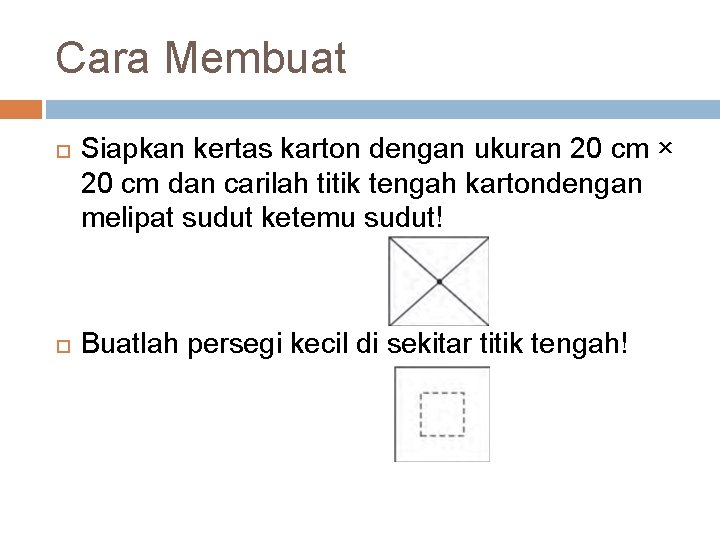 Cara Membuat Siapkan kertas karton dengan ukuran 20 cm × 20 cm dan carilah