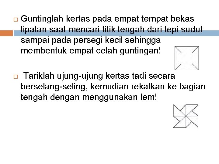  Guntinglah kertas pada empat tempat bekas lipatan saat mencari titik tengah dari tepi