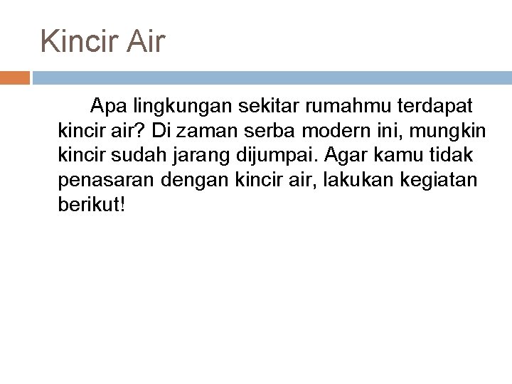 Kincir Apa lingkungan sekitar rumahmu terdapat kincir air? Di zaman serba modern ini, mungkin