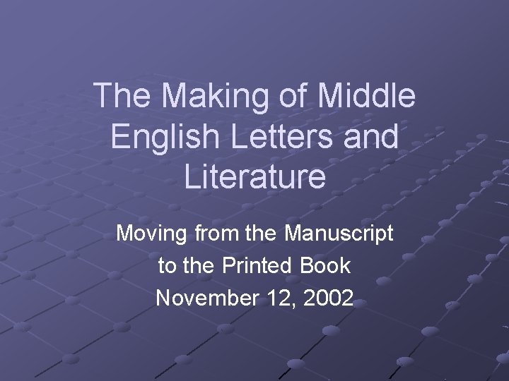 The Making of Middle English Letters and Literature Moving from the Manuscript to the