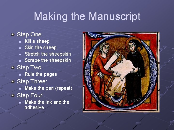 Making the Manuscript Step One: n n Kill a sheep Skin the sheep Stretch