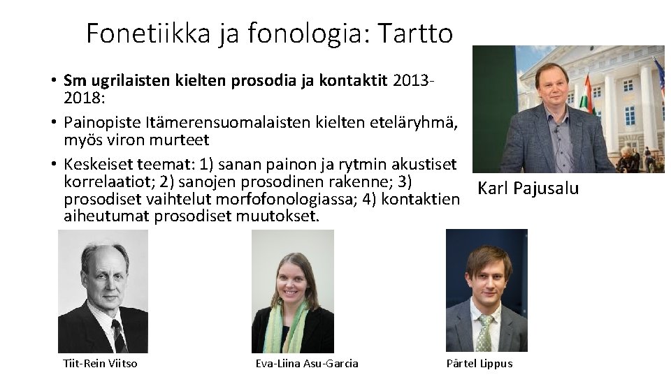 Fonetiikka ja fonologia: Tartto • Sm ugrilaisten kielten prosodia ja kontaktit 20132018: • Painopiste