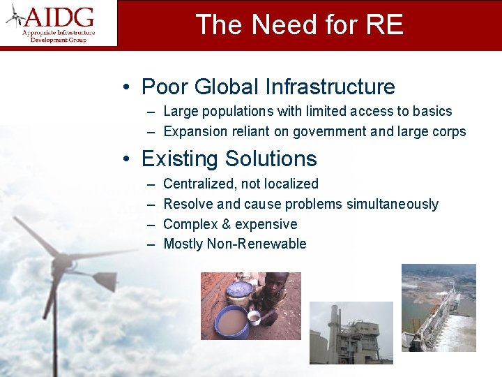 The Need for RE • Poor Global Infrastructure – Large populations with limited access