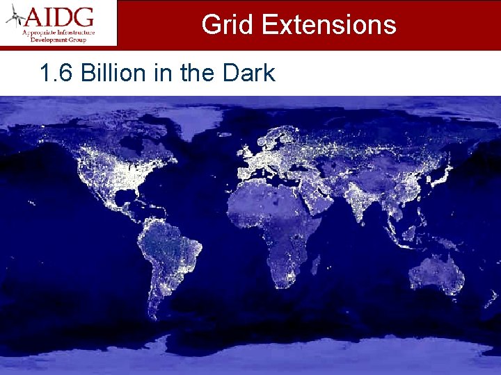 Grid Extensions 1. 6 Billion in the Dark 