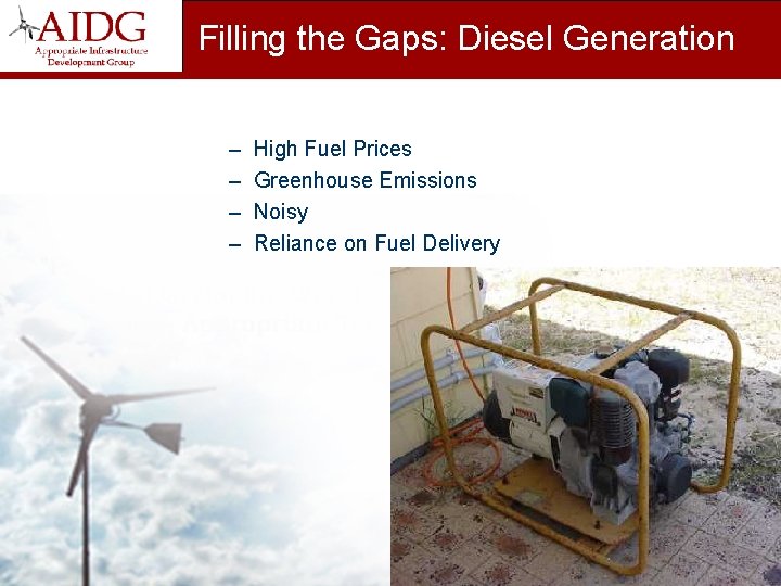 Filling the Gaps: Diesel Generation – – High Fuel Prices Greenhouse Emissions Noisy Reliance