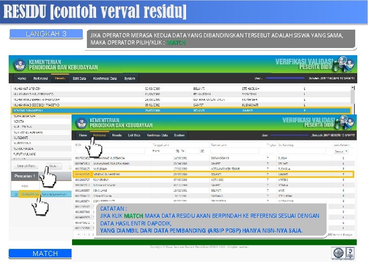 LANGKAH 3 JIKA OPERATOR MERASA KEDUA DATA YANG DIBANDINGKAN TERSEBUT ADALAH SISWA YANG SAMA,