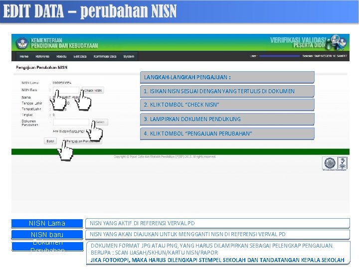 LANGKAH-LANGKAH PENGAJUAN : 1. ISIKAN NISN SESUAI DENGAN YANG TERTULIS DI DOKUMEN 2. KLIK