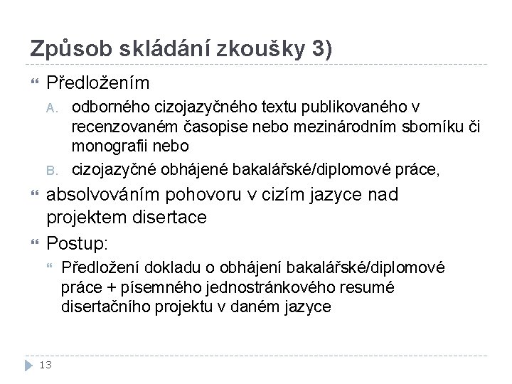 Způsob skládání zkoušky 3) Předložením A. B. odborného cizojazyčného textu publikovaného v recenzovaném časopise