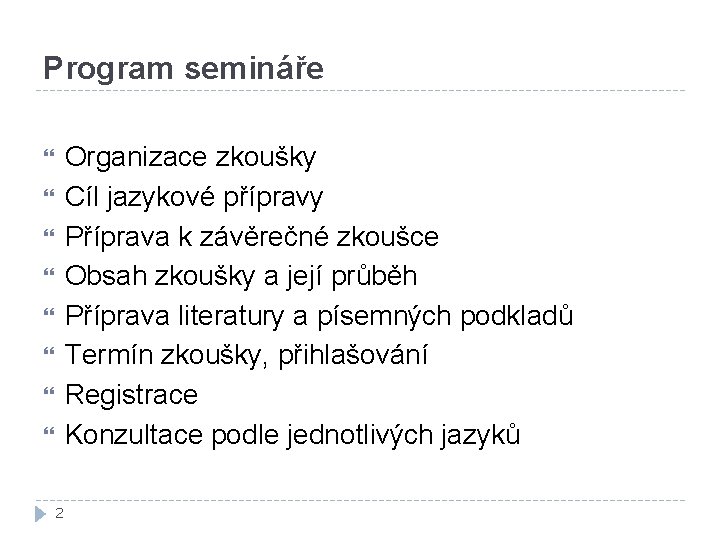 Program semináře Organizace zkoušky Cíl jazykové přípravy Příprava k závěrečné zkoušce Obsah zkoušky a