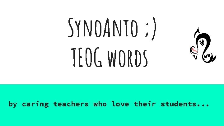 Syno. Anto ; ) TEOG words by caring teachers who love their students. .