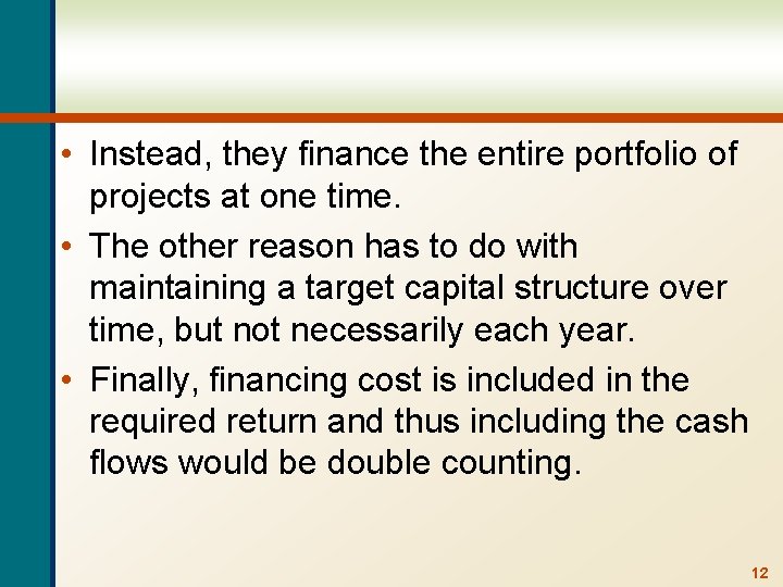  • Instead, they finance the entire portfolio of projects at one time. •