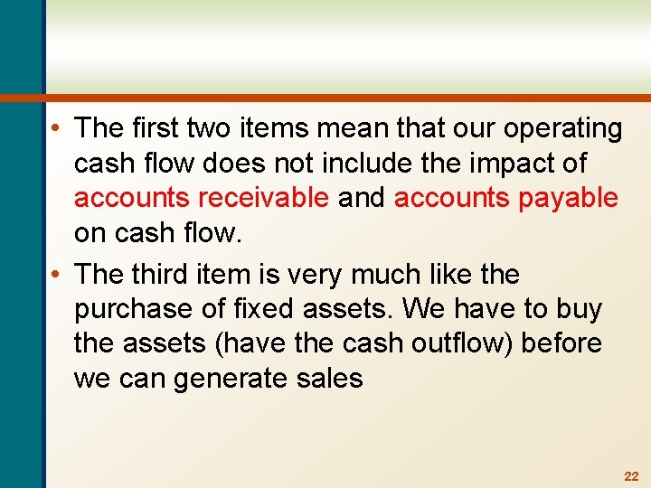  • The first two items mean that our operating cash flow does not