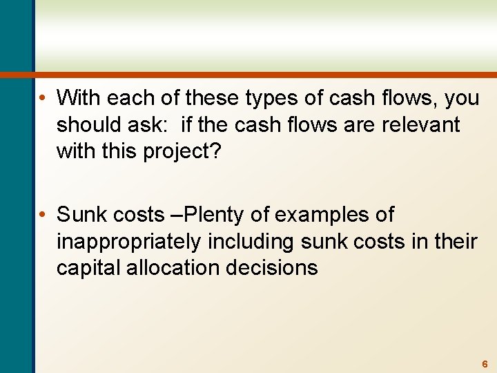  • With each of these types of cash flows, you should ask: if