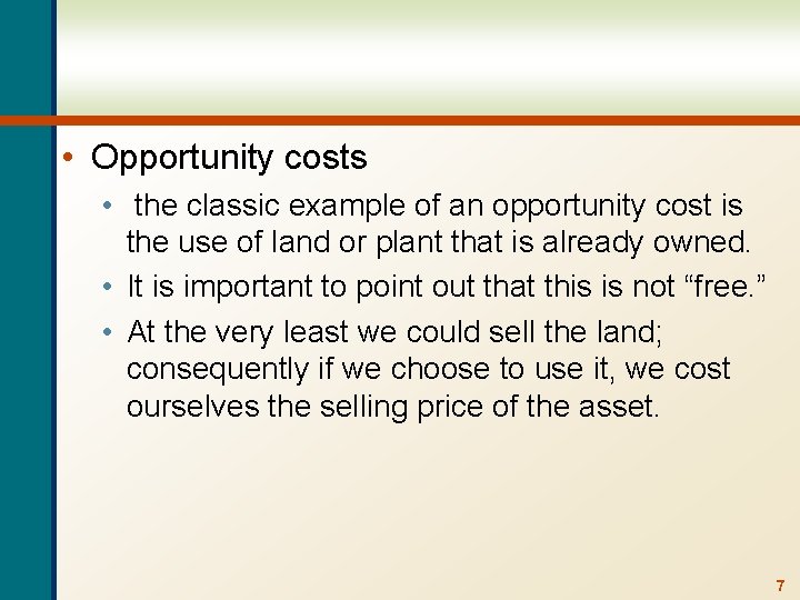  • Opportunity costs • the classic example of an opportunity cost is the
