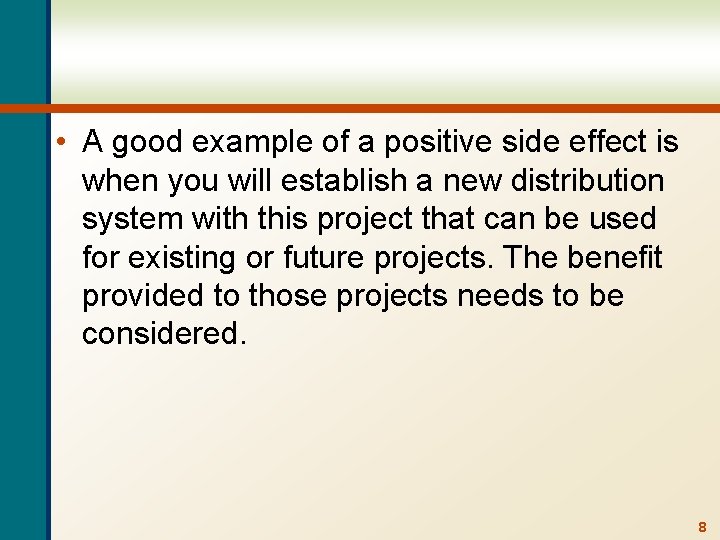  • A good example of a positive side effect is when you will