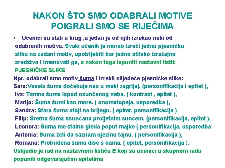 NAKON ŠTO SMO ODABRALI MOTIVE POIGRALI SMO SE RIJEČIMA • Učenici su stali u