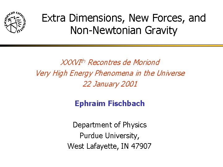 Extra Dimensions, New Forces, and Non-Newtonian Gravity XXXVIth Recontres de Moriond Very High Energy