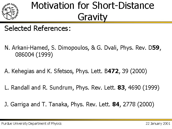 Motivation for Short-Distance Gravity Selected References: N. Arkani-Hamed, S. Dimopoulos, & G. Dvali, Phys.