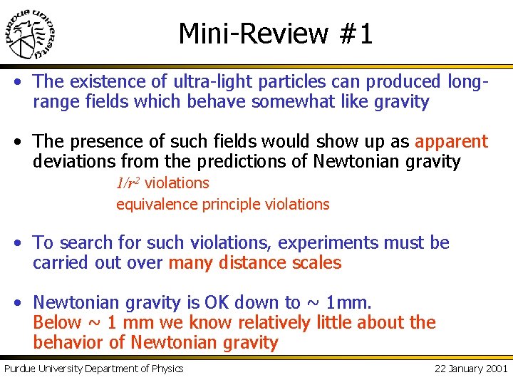 Mini-Review #1 • The existence of ultra-light particles can produced longrange fields which behave