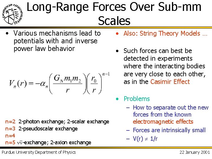 Long-Range Forces Over Sub-mm Scales • Various mechanisms lead to potentials with and inverse