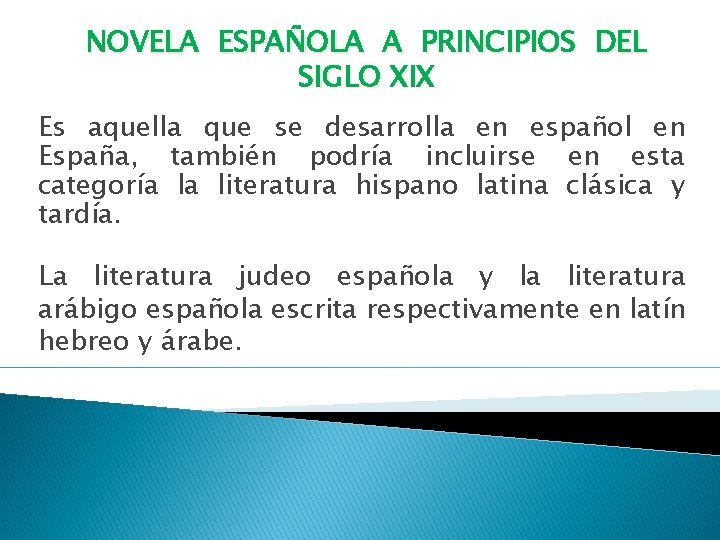 NOVELA ESPAÑOLA A PRINCIPIOS DEL SIGLO XIX Es aquella que se desarrolla en español