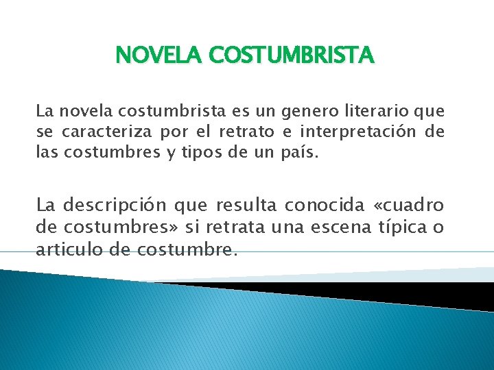 NOVELA COSTUMBRISTA La novela costumbrista es un genero literario que se caracteriza por el