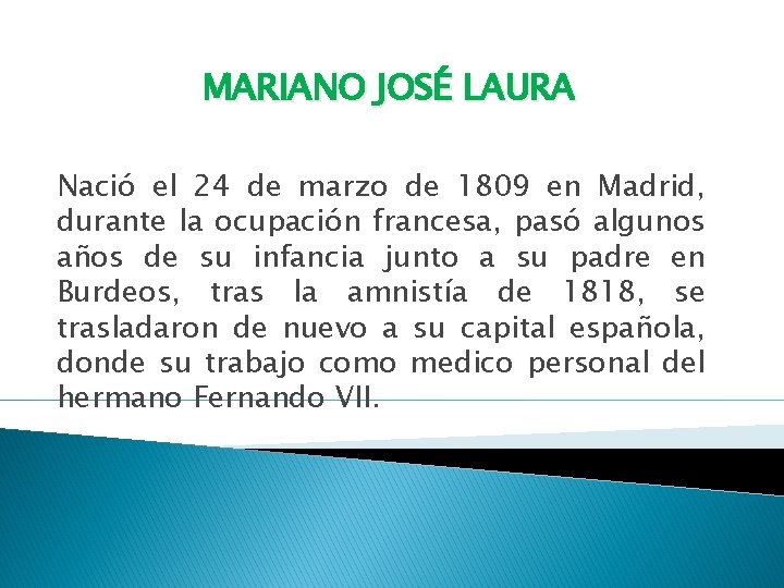 MARIANO JOSÉ LAURA Nació el 24 de marzo de 1809 en Madrid, durante la