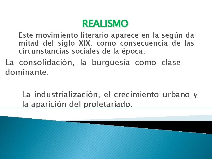 REALISMO Este movimiento literario aparece en la según da mitad del siglo XIX, como