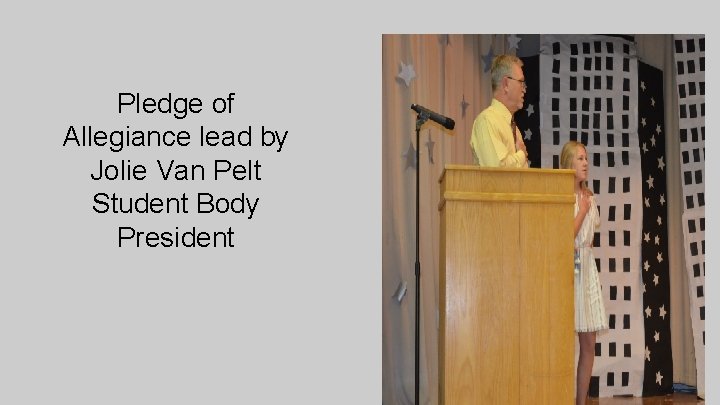 Pledge of Allegiance lead by Jolie Van Pelt Student Body President 