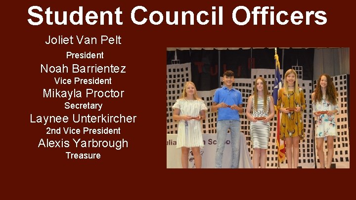 Student Council Officers Joliet Van Pelt President Noah Barrientez Vice President Mikayla Proctor Secretary