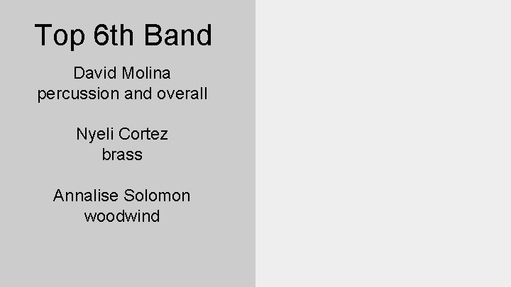 Top 6 th Band David Molina percussion and overall Nyeli Cortez brass Annalise Solomon
