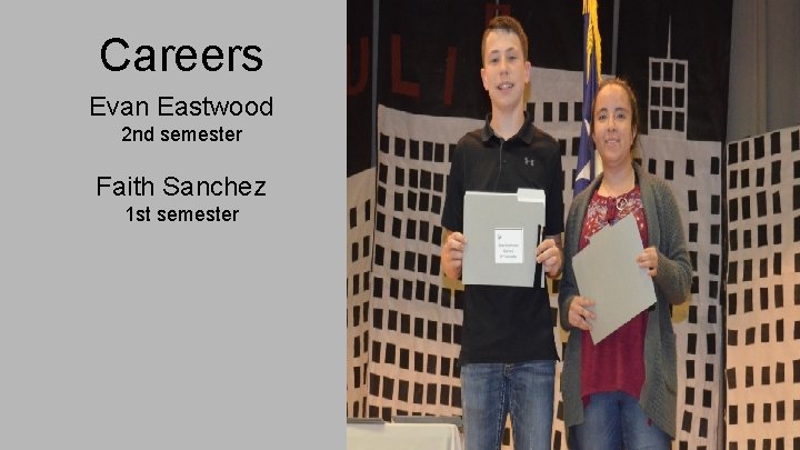 Careers Evan Eastwood 2 nd semester Faith Sanchez 1 st semester 